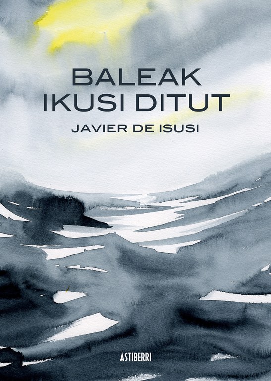 Baleak ikusi ditut / Javier de Isusi (Literatura solasaldiak)