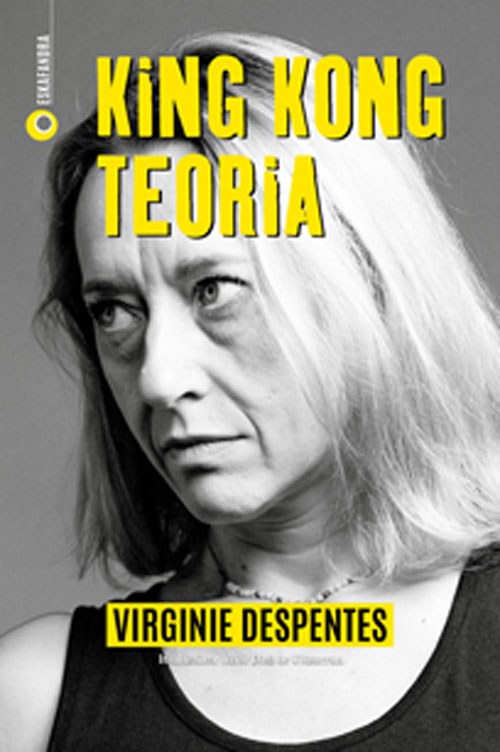 SUSPENDIDO King Kong teoria / Virginie Despentes (Literatura solasaldia)