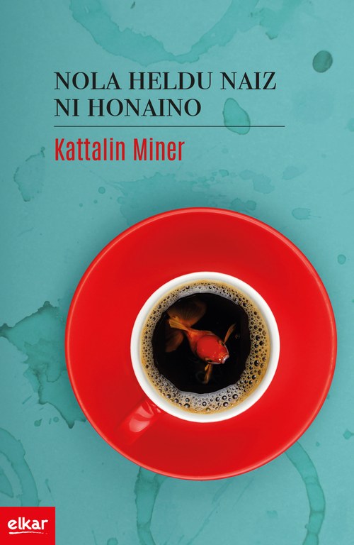 Nola heldu naiz ni honaino / Kattalin Miner (Literatura solasaldia)