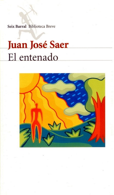 El entenado / Juan José Saer (Tertulia literaria. Ciclo: literatura latinoamericana)