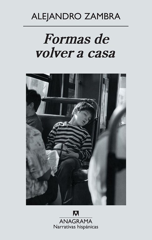 Formas de volver a casa / Alejandro Zambra (Tertulia literaria. Ciclo: literatura latinoamericana)