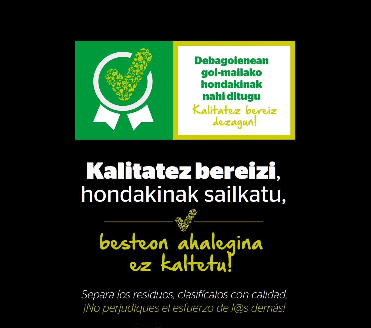 Kalitatez bereizi, hondakinak sailkatu, besteon ahalegina ez kaltetu!