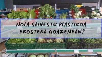 nola saihestu plastikoa erostera goazenean.jpg