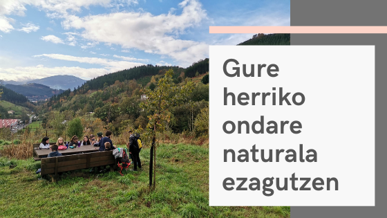 Gure herriko ondare naturala ezagutzen